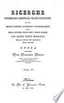Ricerche Storico-Critico-Scientifiche Sulle Origini, Scoperte, Invenzioni E Perfezionamenti Fatti Nelle Lettere, Nelle Arti E Nelle Scienze Con Alcuni Tratti Biografici Della Vita Dei Più Distinti Autori Nelle Medesime ; Opera Dell'Abate Don Giacinto Amati ...