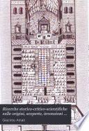 Ricerche storico-critico-scientifiche sulle origini, scoperte, invenzioni e perfezionamenti fatti nelle lettere, nelle arti e nelle scienze, con alcuni tratti biografici della vita dei più distinti autori nell medesime