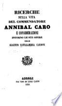 Ricerche sulla vita del commendatore Annibal Caro