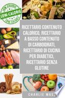 Ricettario Contenuto Calorico, Ricettario A Basso Contenuto Di Carboidrati, Ricettario Di Cucina Per Diabetici, Ricettario Senza Glutine