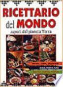 Ricettario del mondo. Sapori dal pianeta terra