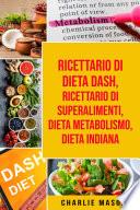 Ricettario di dieta Dash, Ricettario di superalimenti, Dieta Metabolismo, Dieta Indiana