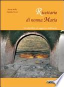Ricettario di nonna Maria. Un distillato di saggezza millenaria