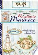 Ricettario Marinaro. Molluschi, crostacei, pesci di mare e di acqua dolce - Ricette di Casa