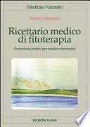 Ricettario medico di fitoterapia. Formulario pratico per medici e farmacisti