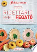 Ricettario per il fegato. Una dieta sana e disintossicante