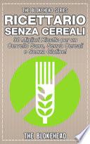 Ricettario Senza Cereali: 30 Migliori Ricette per un Cervello Sano, Senza Cereali e Senza Glutine!