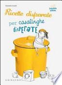 Ricette disparate per casalinghe disperate