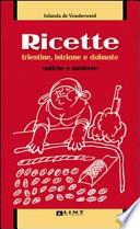Ricette triestine, istriane e dalmate antiche e moderne