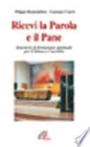 Ricevi la parola e il pane. Itinerario di formazione spirituale per il lettore e l'accolito