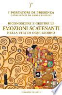Riconoscere e gestire le Emozioni Scatenanti nella vita di ogni giorno