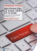 Riconoscere le fake news in classe. Percorsi per una comunicazione consapevole in rete