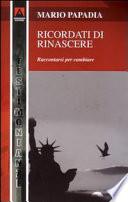 Ricordati di rinascere. Raccontarsi per cambiare