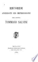 Ricordi, aneddoti ed impressioni dell'artista Tommaso Salvini