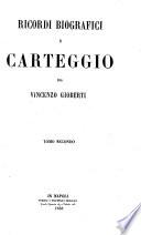Ricordi biografici e carteggio. [Compiled by Giuseppe Massari.]