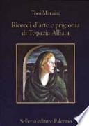 Ricordi d'arte e prigionia di Topazia Alliata
