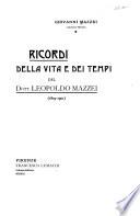 Ricordi della vita e dei tempi del Dott. Leopoldo Mazzei, 1819-1901