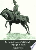 Ricordi di un garibaldino dal 1847-48 al 1900