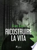 Ricostruire la vita