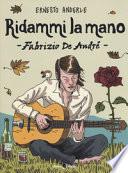 Ridammi la mano. Fabrizio de Andrè