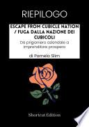 RIEPILOGO - Escape From Cubicle Nation / Fuga dalla nazione dei cubicoli: Da prigioniero aziendale a imprenditore prospero di Pamela Slim