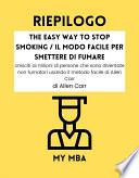RIEPILOGO - The Easy Way to Stop Smoking / Il Modo Facile per Smettere di Fumare: Unisciti ai milioni di persone che sono diventate non fumatori usando il metodo facile di Allen Carr da Allen Carr
