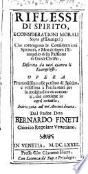 Riflessi Di Spirito, E Considerationi Morali Sopra gl'Euangelij Che contengono le Considerationi Spirituali, e Morali sopra l'Euangelio della Passione di Giesù Christo