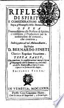 Riflessi di spirito, e considerationi morali sopra gl'euangelij delle domeniche. Opera fruttuosissima alle persone di spirito, ... ; indirizzata ad un'anima diuota dal padre D. Bernardo Fineti ... Prima parte -?