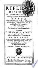 Riflessi di spirito, e considerationi morali sopra gl'euangelij delle domeniche. Opera fruttuosissima alle persone di spirito, ... ; indirizzata ad un'anima diuota dal padre D. Bernardo Fineti ... Prima parte -?