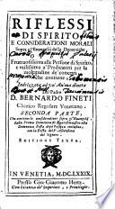 Riflessi di Spirito, e considerationi morali sopra gl'Evangelii delle Domeniche. Opera... Dal Padre D. Bernardo Fineti,... Prima parte [-Seconda parte]. Editione terza accresciuta