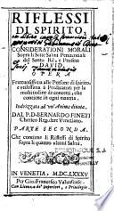 Riflessi di spirito, e considerationi morali sopra li sette salmi penitentiali del santo Rè, e Profeta David. Opera... Dal P. D. Bernardo Fineti,... Parte seconda