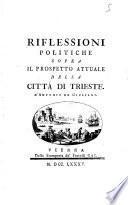 Riflessioni politiche sopra il prospetto attuale della citta di Trieste