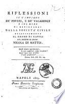 Riflessioni su l'impiego de' poveri, e de' vagabondi e sul modo di estirparli dalla società civile relativamente al regno di Napoli del dottor di legge Nicola Di Mattia