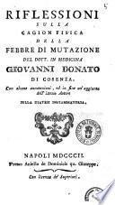 Riflessioni sulla cagion fisica della febbre di mutazione del dott. in medicina Giovanni Donato di Cosenza con alcune annotazioni, ed in fine un'aggiunta dell'istesso Autore sulla diatesi infiammatoria
