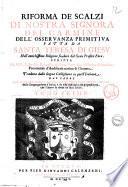 Riforma de' Scalzi di nostra Signora del Carmine dell'osseruanza primitiua fatta da santa Teresa di Giesu ... Scritta dal M.R. padre fr. Francesco di santa Maria ... Tradotta dalla lingua castigliana in quest'italiana dal padre fra Gasparo di S. Michele ... Tomo primo