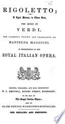 Rigoletto. A lyric drama, in three acts [and in verse, by F. M. Piave, founded on Victor Hugo's “Le Roi s'amuse”] ... edited and translated by M. Maggioni, as represented at the Royal Italian Opera. Ital. & Eng