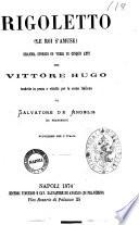 Rigoletto (Le roi s'amuse) dramma storico in versi in cinque atti per Vittore Hugo