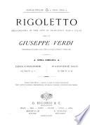Rigoletto melodramma in tre atti, rappresentato per la prima volta al Teatro La Fenice in Venezia l'11 marzo 1851 di Francesco Maria Piave