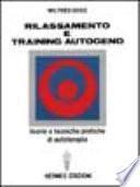Rilassamento e training autogeno. Teorie e tecniche pratiche di autoterapia