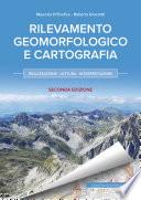 Rilevamento geomorfologico e cartografia - Realizzazione - Lettura - Interpretazione - II EDIZIONE