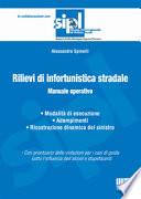 Rilievi di infortunistica stradale. Manuale operativo