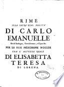Rime alla sacra real maesta di Carlo Emanuelle re di Sardegna, Gerusalemme, e Cipro &c. per le sue felicissime nozze con l'altezza reale di Elisabetta Teresa di Lorena