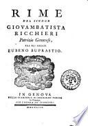 Rime del signor Giovambatista Ricchieri patrizio genovese, fra gli arcadi Eubeno Buprastio