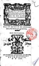 Rime di diuersi eccellenti autori raccolte dai libri da noi altre volte impressi tra le quali se ne leggono molte non piu vedute