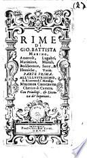 Rime di Gio. Battista Marino, amorose, marittime, boscherecce, heroiche, lugubri, morali, sacre, & varie. Parte prima [-seconda]. ..