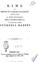 Rime di Simone di Lazzero sacerdote dedicate al merito incomparabile della celebre poetessa l'illustrissima signora Lucrezia Mazzei