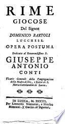 Rime giocose del signor Domenico Bartoli lucchese. Opera postuma dedicata al reverendissimo P. Giuseppe Antonio Conti ..