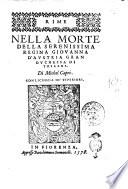 Rime nella morte della serenissima regina Giouanna d'Austria gran duchessa di Toscana. Di Michele Capri