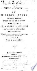 Rime oneste de' migliori poeti antichi e moderni scelte ad uso delle scuole dal signor ab. Angelo Mazzoleni con annotazioni ed indici utilissimi