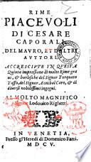 Rime piaceuoli di Cesare Caporali, del Mauro, et d'altri auttori. Accresciute in questa quinta impressione di molte rime graui, et burlesche del signor Torquatto Tasso, del signor Annibal Caro, et di diversi nobilissimi ingegni